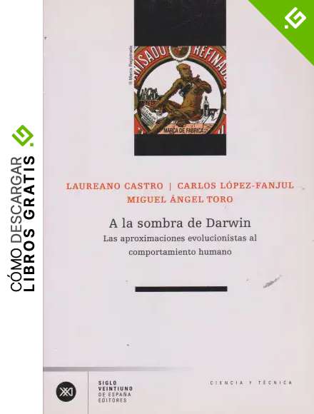 A la sombra de Darwin: Las aproximaciones evolucionistas al comportamiento humano (Ciencia)