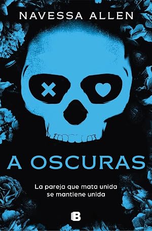 A oscuras (Ad&eacute;ntrate en la oscuridad 1): La pareja que mata unida se mantiene unida (Ediciones B)