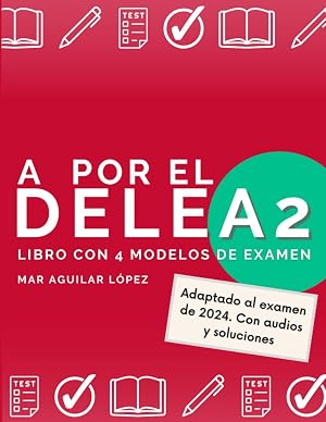 A por el DELE A2: Libro con 4 modelos de examen de DELE A2 con soluciones (Examen de espa&ntilde;ol DELE)