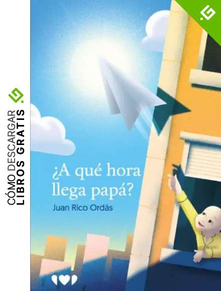 &iquest;A qu&eacute; hora llega pap&aacute;? (Libros Solidarios)