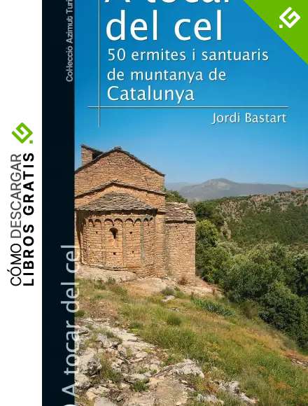 A Tocar Del Cel: 50 ermites i santuaris de muntanya de Catalunya: 24 (Azimut Turisme)