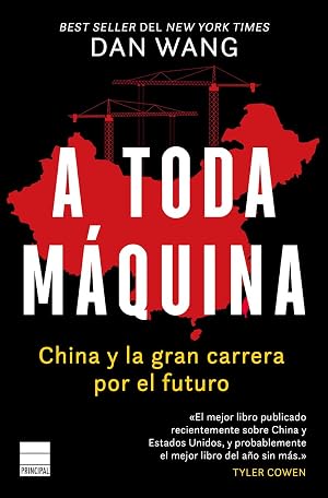 A toda m&aacute;quina: China y la gran carrera por el futuro (PRINCIPAL DE LOS LIBROS)
