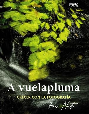 A vuelapluma. Crecer con la fotograf&iacute;a (PHOTOCLUB)