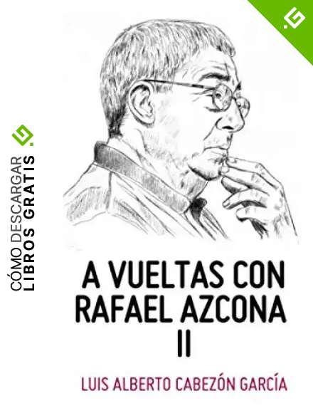 A VUELTAS CON RAFAEL AZCONA II