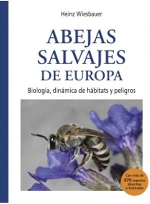 Abejas salvajes de europa: Biolog&iacute;a, din&aacute;mica de h&aacute;bitats y peligros: 43 (APICULTURA)