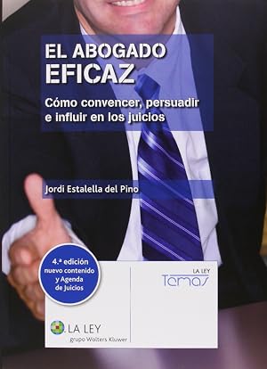 Abogado eficaz, El (4&ordf; ed.) C&oacute;mo convencer, persuadir e influir en los juicios + (Temas La Ley)