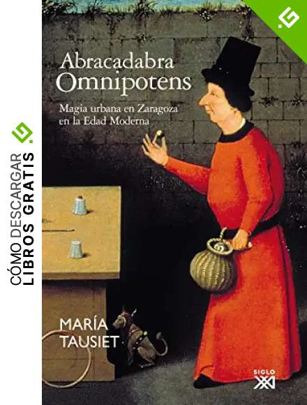 Abracadabra Omnipotens: Magia urbana en Zaragoza en la Edad Moderna