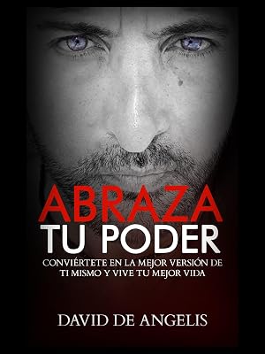ABRAZA TU PODER (Traducido): Convi&eacute;rtete en la mejor versi&oacute;n de ti mismo y vive tu mejor vida