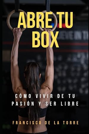 Abre tu BOX: C&oacute;mo vivir de tu pasi&oacute;n y ser libre