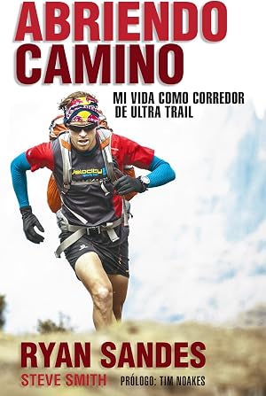 Abriendo camino: Mi vida como corredor de Ultra Trail (C&oacute;rner)