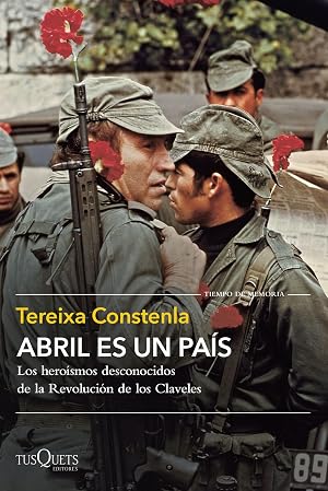 Abril es un pa&iacute;s: Los hero&iacute;smos desconocidos de la Revoluci&oacute;n de los Claveles (Tiempo de Memoria)