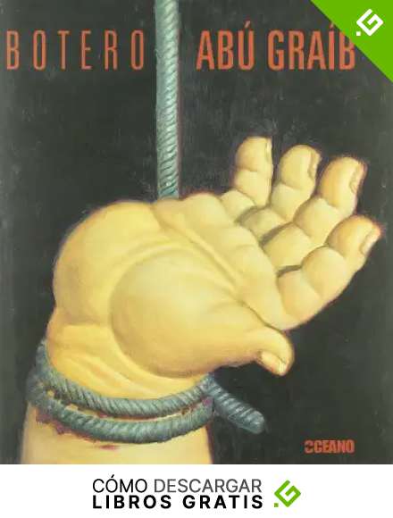 Ab&uacute; Gra&iacute;b: La protesta art&iacute;stica de Fernando Botero, con textos de David Ebony (Ilustrados / Arte)