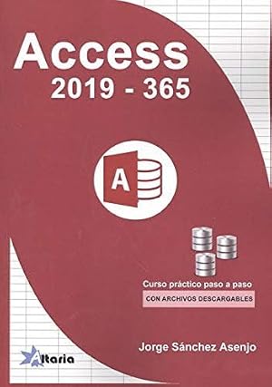 ACCESS 2019 VS 365: CURSO PR&Aacute;CTICO PASO A PASO