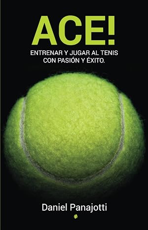 ACE!: Entrenar y jugar a tenis con pasi&ograve;n y &egrave;xito
