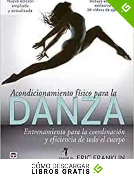 Acondicionamiento F&iacute;sico Para La Danza: Entrenamiento para la coordinaci&oacute;n y eficiencia de todo el cuerpo