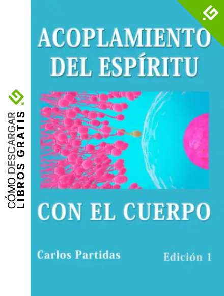 ACOPLAMIENTO DEL ESP&Iacute;RITU CON EL CUERPO