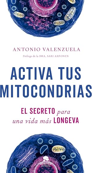 Activa tus mitocondrias: El secreto para una vida m&aacute;s longeva (Alienta)