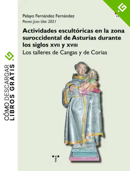 Actividades escult&oacute;ricas en la zona suroccidental de Asturias durante los siglos XVII y XVIII: Los talleres de Cangas y de Corias (Trea Varia)
