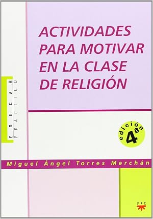 Actividades Para Motivar En La Clase De Religi&oacute;n: 34 (Educar Pr&aacute;ctico)