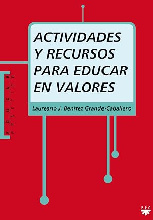 Actividades Y Recursos Para Educar En Valores: Encuestas, dilemas morales, cuentos, im&aacute;genes, pel&iacute;culas y canciones: 82 (Educar Pr&aacute;ctico)