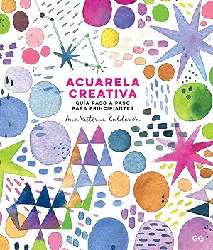 Acuarela creativa. Gu&iacute;a paso a paso para principiantes