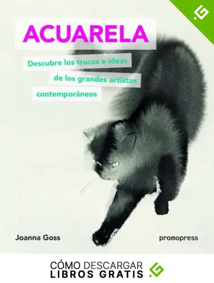 Acuarela. Descubre Los trucos e Ideas De Los Grandes artistas contempor&aacute;neos