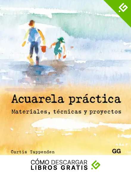 Acuarela pr&aacute;ctica: Materiales, t&eacute;cnicas y proyectos