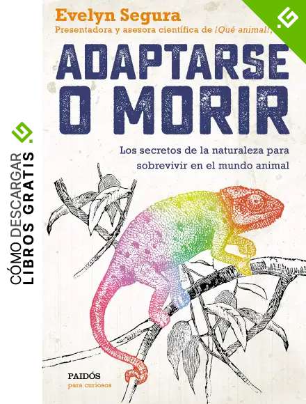 Adaptarse o morir: Los secretos de la naturaleza para sobrevivir en el mundo animal (Para curiosos)