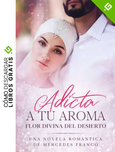 Adicta A Tu Aroma. Flor Divina del Desierto.: La Colecci&oacute;n Completa de Libros de Novelas Rom&aacute;nticas en Espa&ntilde;ol (Libros 1-6)
