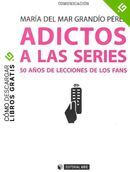 Adictos a las series. 50 a&ntilde;os de lecciones de los fans: 452 (Manuales)