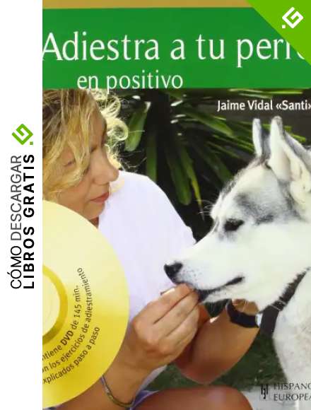 Adiestra a tu perro en positivo (+DVD) (Animales De Compa&ntilde;ia)