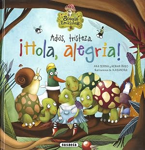 Adi&oacute;s, tristeza. &iexcl;Hola, Alegr&iacute;a! (El bosque de las emociones)