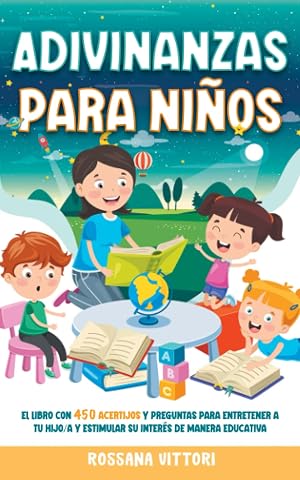 Adivinanzas para ni&ntilde;os: El Libro con 450 Rompecabezas entre Acertijos y Quizzes para entretener tu ni&ntilde;o y estimular inter&egrave;s en manera educativa.