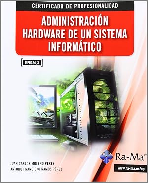 Administraci&oacute;n Hardware de un Sistema Inform&aacute;tico (MF0484_3) (Cp - Certificado Profesionalidad)