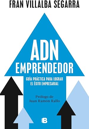 ADN emprendedor: Gu&iacute;a pr&aacute;ctica para lograr el &eacute;xito empresarial (No ficci&oacute;n)