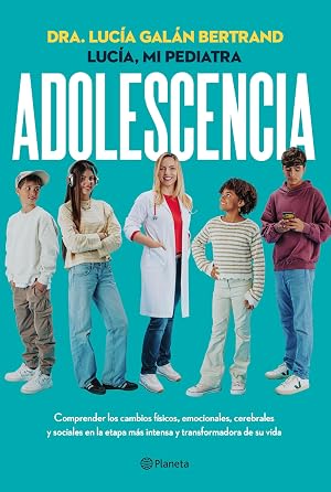 Adolescencia: Comprender los cambios f&iacute;sicos, cerebrales y sociales en la etapa m&aacute;s intensa y transformadora de su vida (Pr&aacute;cticos)