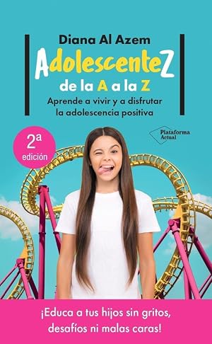 AdolescenteZ, de la A a la Z: Aprende a vivir y a disfrutar la adolescencia positiva (ACTUAL)