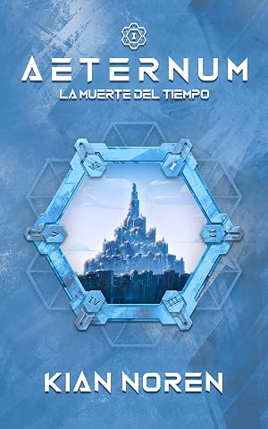 Aeternum I: La Muerte del Tiempo (Aeternum: Saga de Thriller y Ciencia Ficci&oacute;n n&ordm; 1)