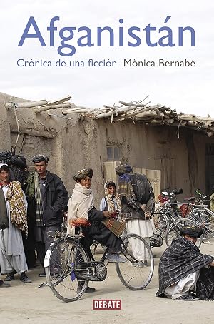 Afganist&aacute;n: Cr&oacute;nica de una ficci&oacute;n (Cr&oacute;nica y Periodismo)