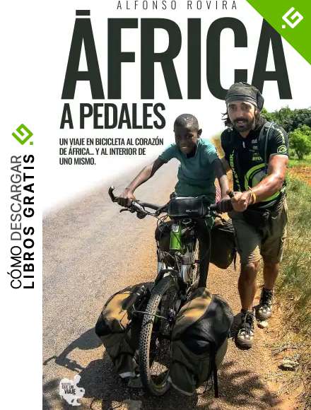 &Aacute;FRICA A PEDALES: Un viaje en bicicleta al coraz&oacute;n de &Aacute;frica... y al interior de uno mismo