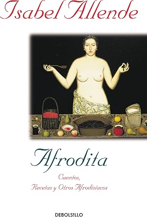 Afrodita: Cuentos, recetas y otros afrodis&iacute;acos (Best Seller)