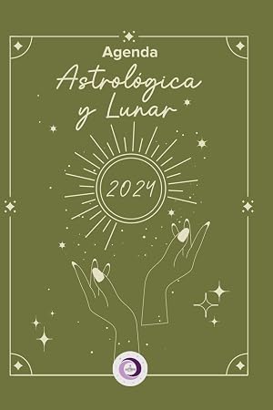 Agenda Astrologica y Lunar 2024: Los Astros Dicen
