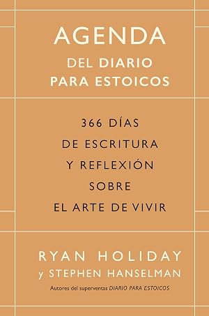 Agenda del Diario para estoicos: 366 días de escritura y reflexión sobre el arte de vivir: 366 d&iacute;as de escritura y reflexi&oacute;n sobre el arte de vivir