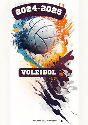 Agenda del Profesor 2024-2025 - Cubierta de Voleibol: Planificador para Maestras y Profesores | Organizaci&oacute;n del a&ntilde;o escolar 2024-2025 | 2 P&aacute;ginas = 1 ... 2024 a Julio 2025 | Formato A4 | 150 p&aacute;ginas