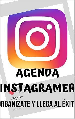 Agenda Instagram: Planificador de contenidos: Organ&iacute;zate y lega al &eacute;xito