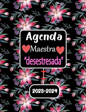 Agenda Maestra &ldquo;desestresada&rdquo; 2023 2024: Planificador y organizador de lecciones mensuales y semanales para maestros Conveniente para un equilibrio ... sin estr&eacute;s Presentable para su maestro