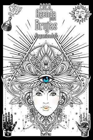 Agenda para brujas organizadas: Agenda con calendario anual y Ciclos lunares - Evento mandala - Rituales de la buena suerte - La agenda de las brujas ... y avanzadas - Esoterismo y Magia