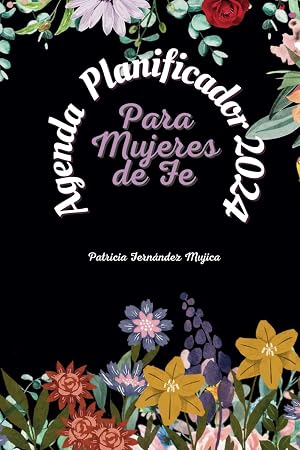 Agenda y Planificador 2024 Mensual Semanal Mujeres Versiculos biblicos floral a color: Mujeres de Fe