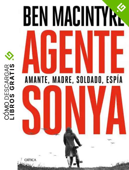 Agente Sonya: Amante, madre, soldado, esp&iacute;a (Tiempo de Historia)