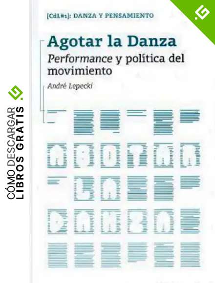 Agotar la Danza (Documentos de Danza)